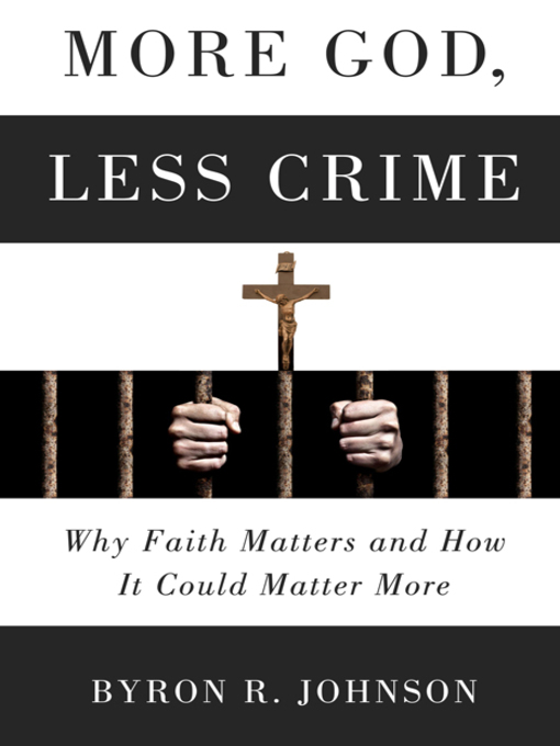 Title details for More God, Less Crime by Byron Johnson - Available
